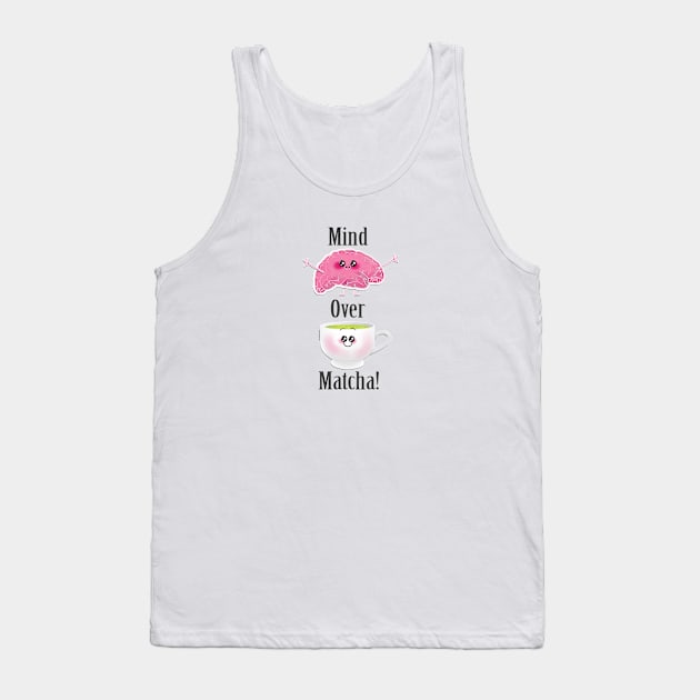 Mind Over Matcha Tank Top by LadyTPowers